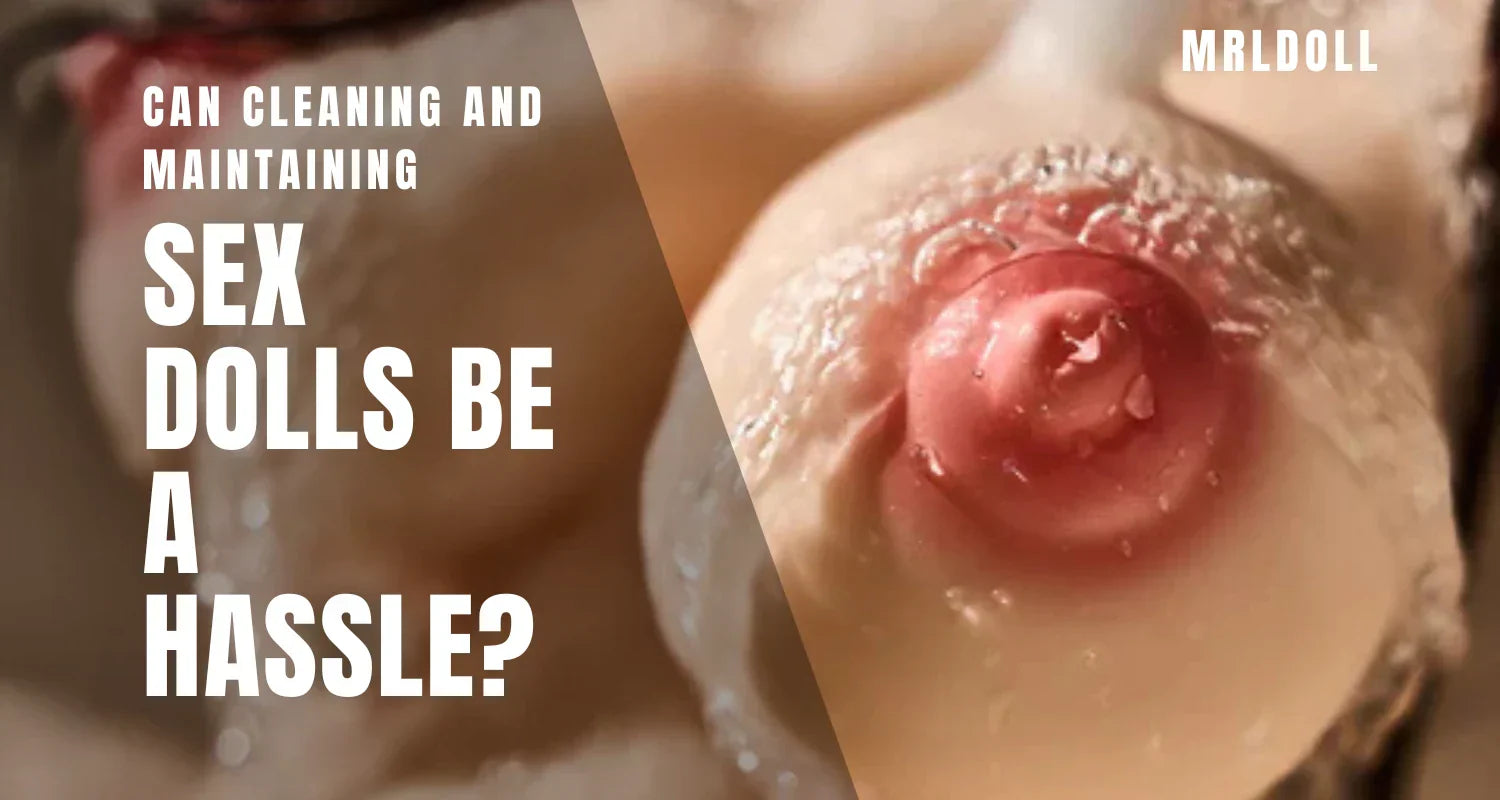 Image of Can Cleaning And Maintaining Sex Dolls Be A Hassle?